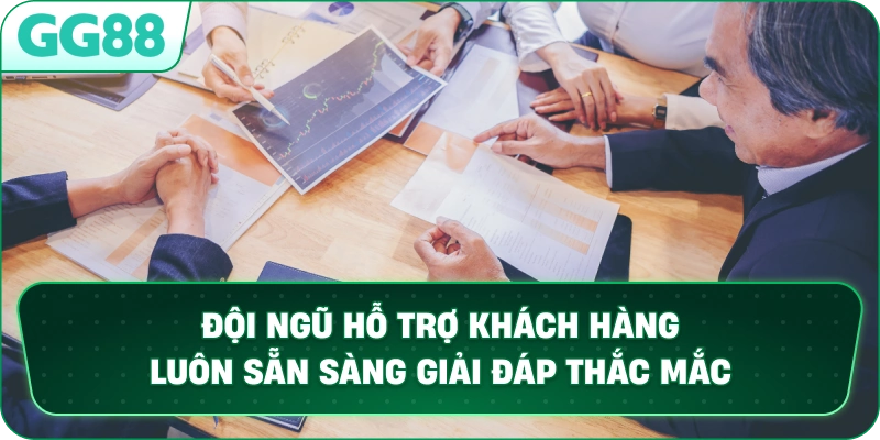 Đội ngũ hỗ trợ khách hàng luôn sẵn sàng giải đáp thắc mắc.
