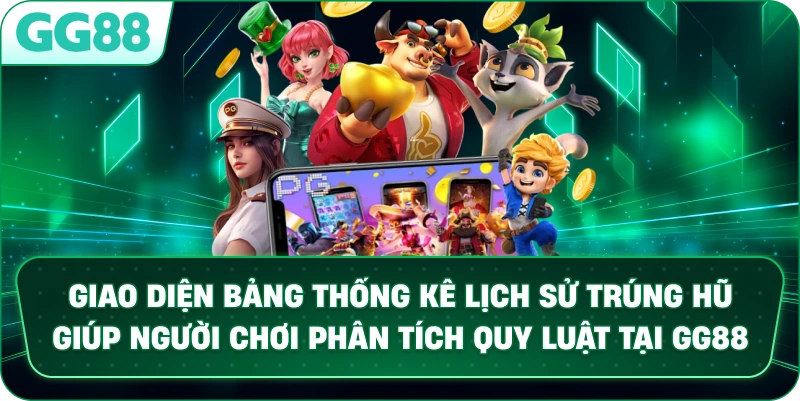 Giao diện bảng thống kê lịch sử trúng hũ giúp người chơi phân tích quy luật tại GG88.