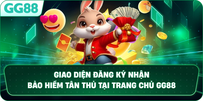  Giao diện đăng ký nhận BẢO HIỂM TÂN THỦ tại trang chủ GG88.