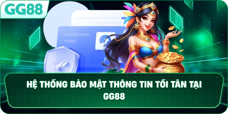 Hệ thống bảo mật thông tin tối tân tại GG88.