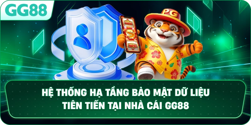 Hệ thống hạ tầng bảo mật dữ liệu tiên tiến tại nhà cái GG88.