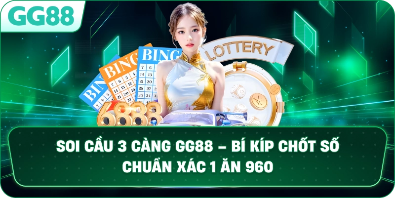 SOI CẦU 3 CÀNG – NGHỆ THUẬT DỰ ĐOÁN VÀ CHIẾN THUẬT THẮNG LỚN TẠI GG88