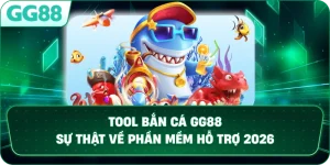 TOOL BẮN CÁ – SỰ THẬT VỀ PHẦN MỀM HỖ TRỢ VÀ CẢNH BÁO RỦI RO TẠI GG88